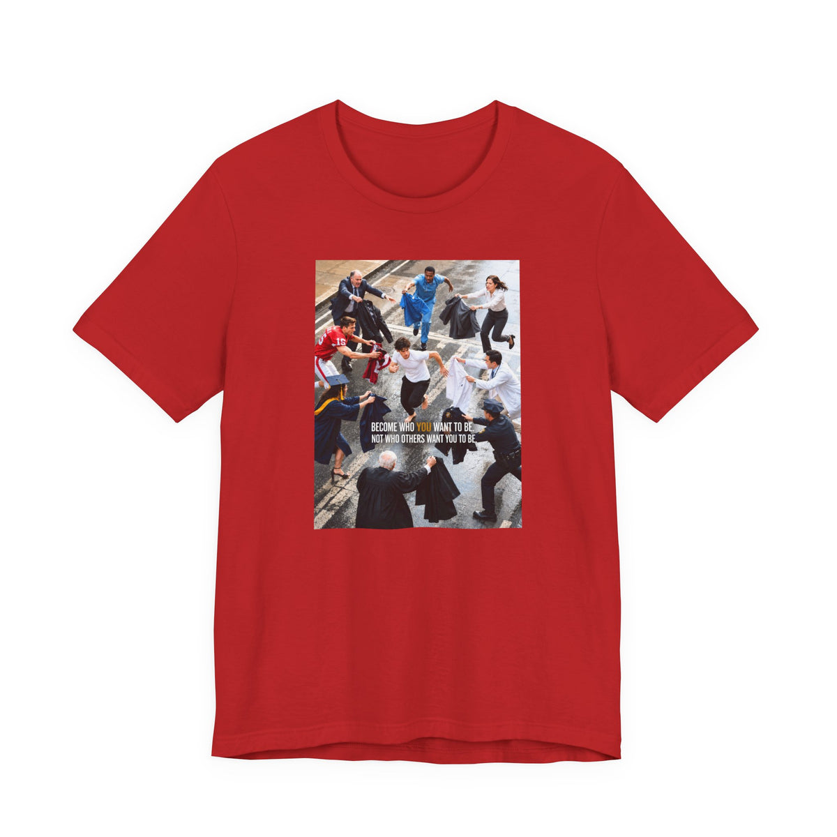 Become Who You Want to Be Graphic Tee — Motivational Photo Chest Print
