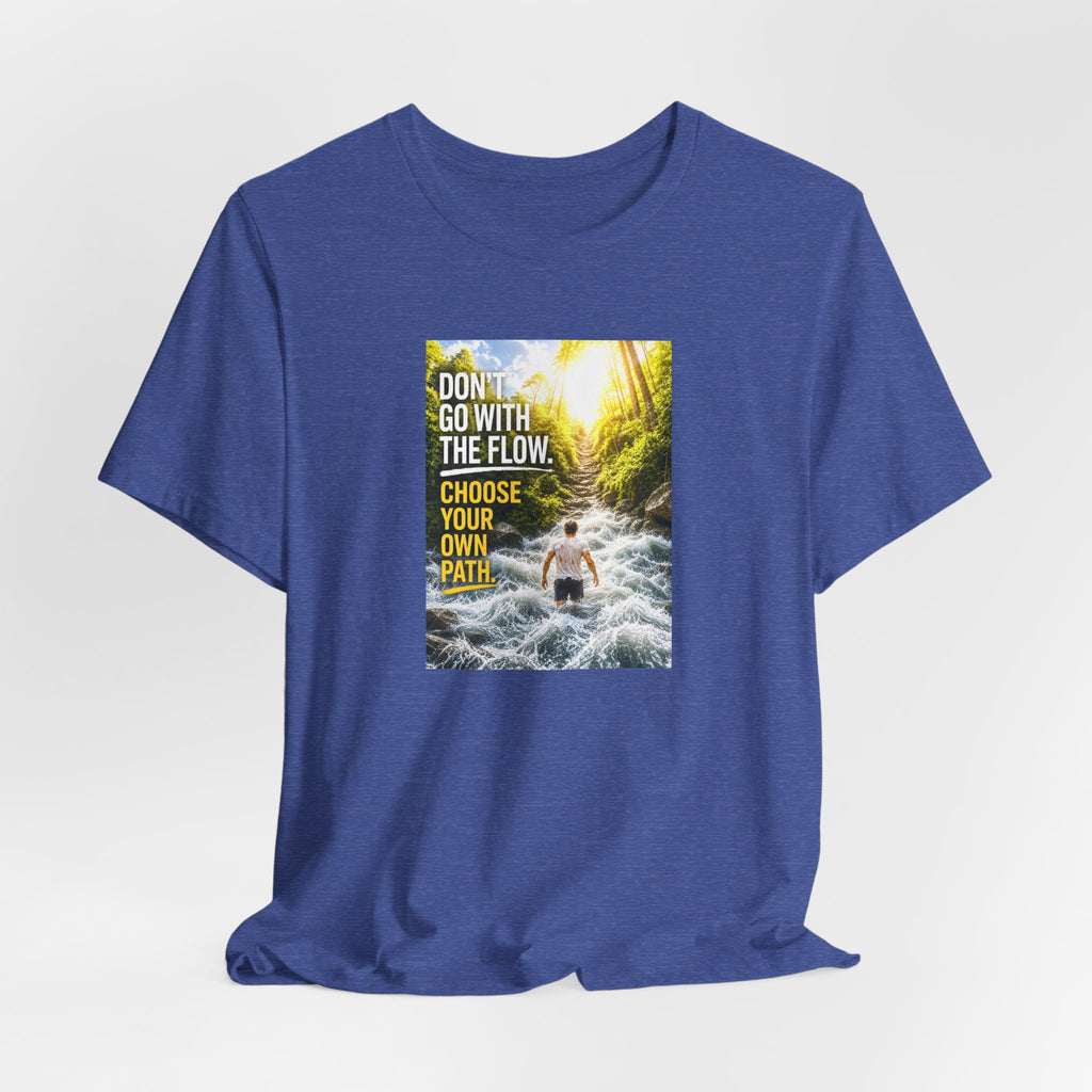 Adventure Tee — "Don’t Go With The Flow. Choose Your Own Path." Graphic T-Shirt