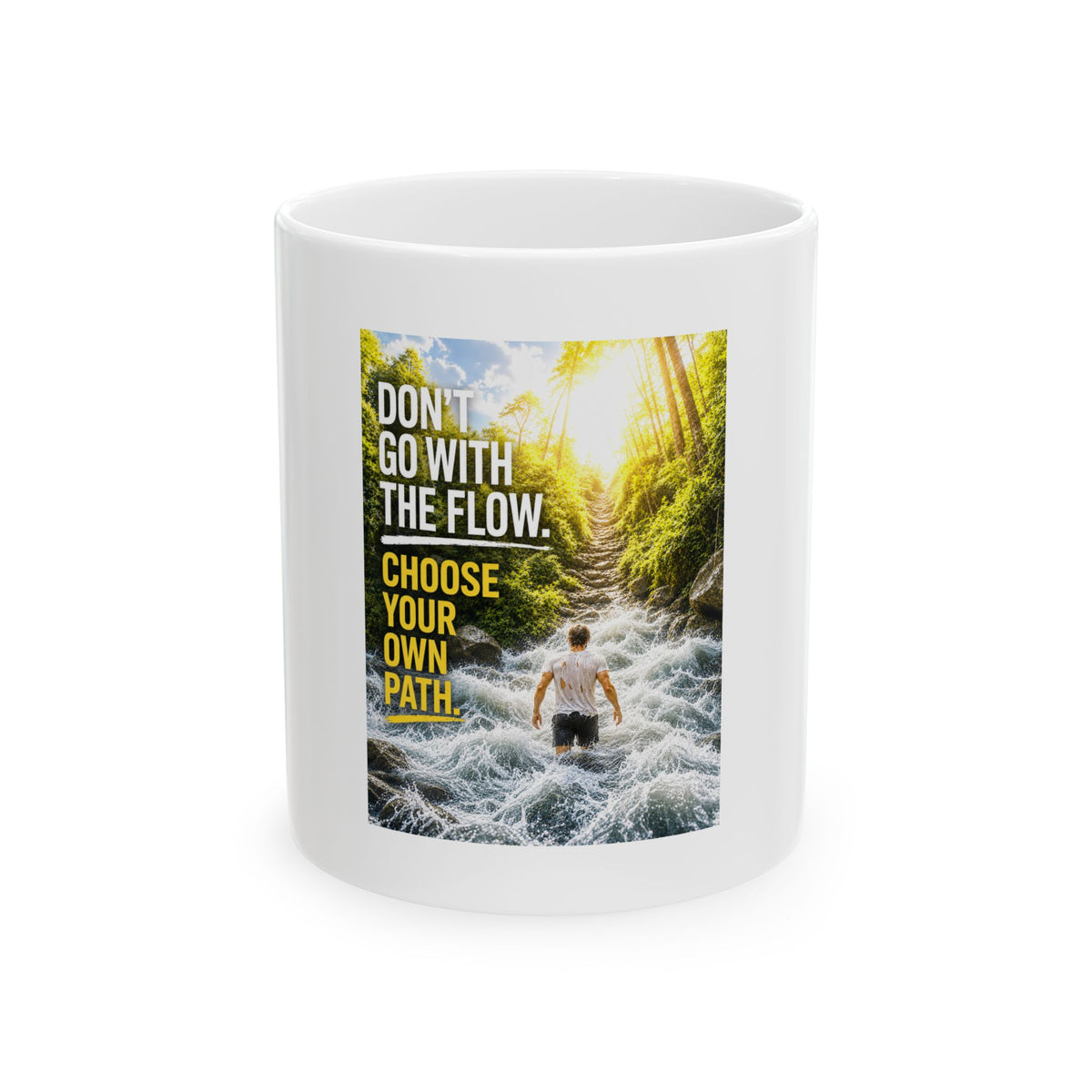 Motivational Ceramic Mug — "Don’t Go With The Flow. Choose Your Own Path."