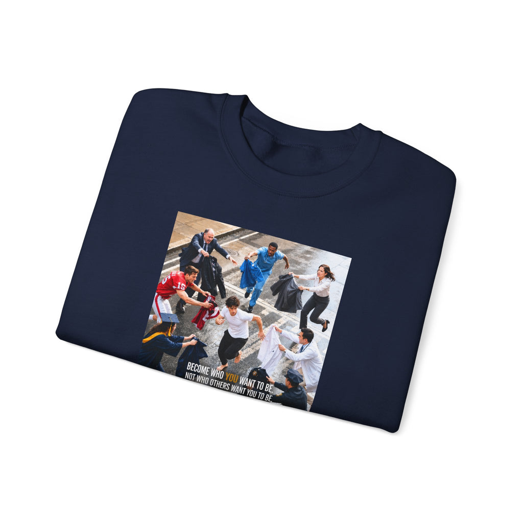 Become Who You Want to Be Graphic Sweatshirt — Motivational Photo Chest Print