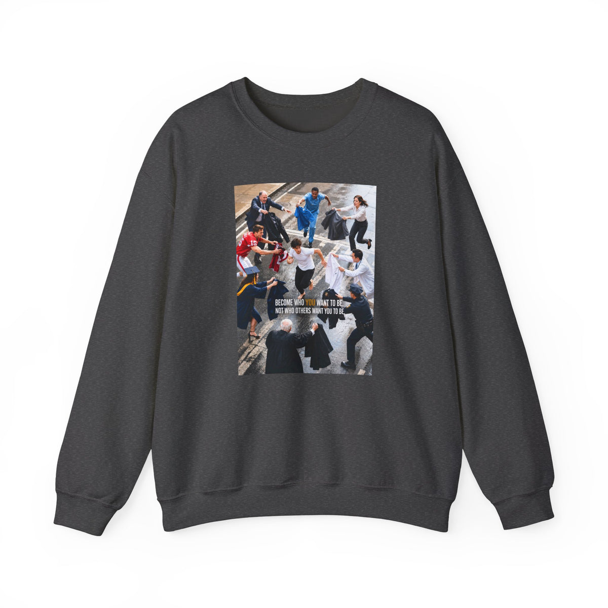 Become Who You Want to Be Graphic Sweatshirt — Motivational Photo Chest Print