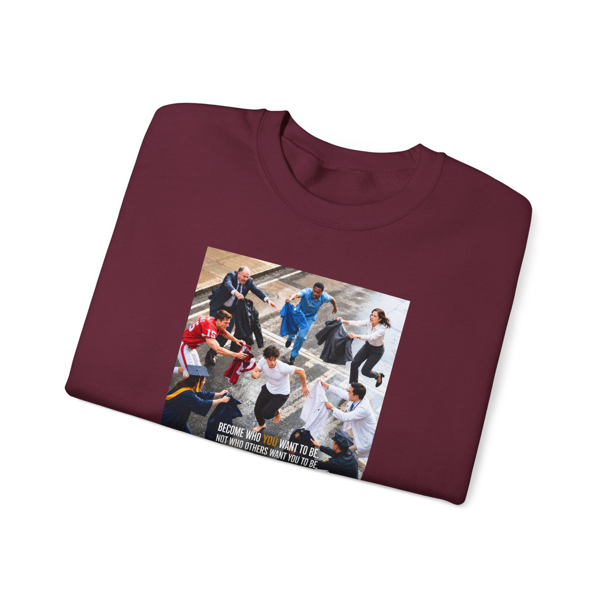 Become Who You Want to Be Graphic Sweatshirt — Motivational Photo Chest Print