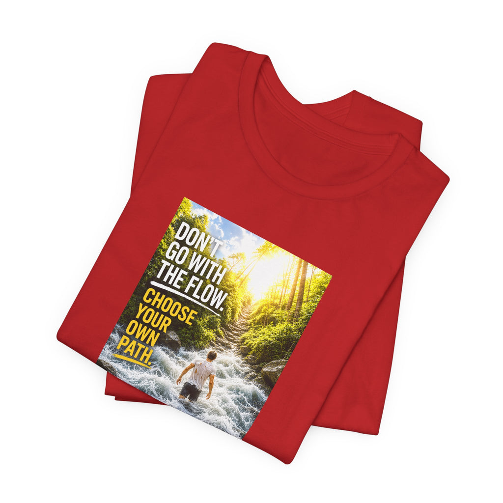 Adventure Tee — "Don’t Go With The Flow. Choose Your Own Path." Graphic T-Shirt