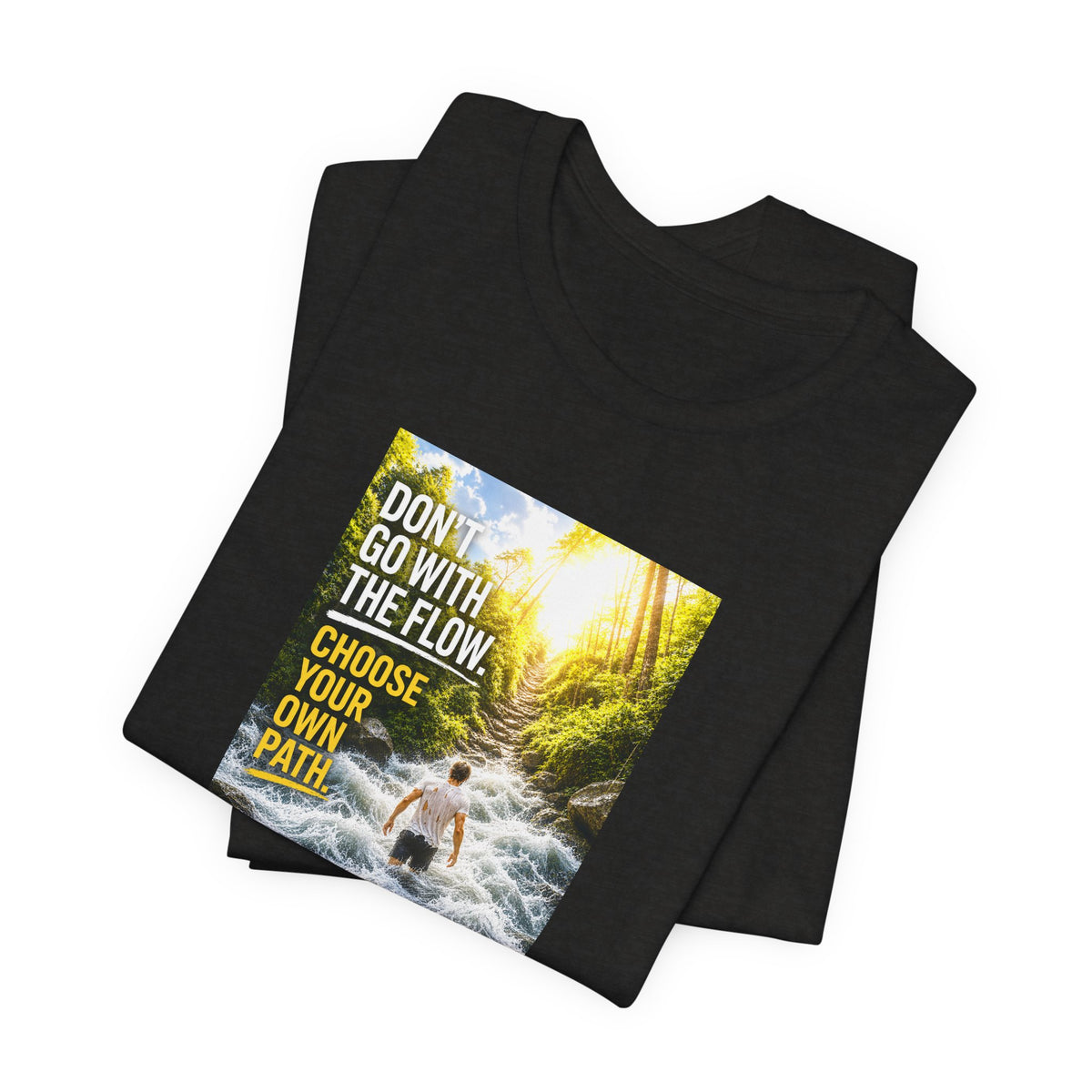 Adventure Tee — "Don’t Go With The Flow. Choose Your Own Path." Graphic T-Shirt