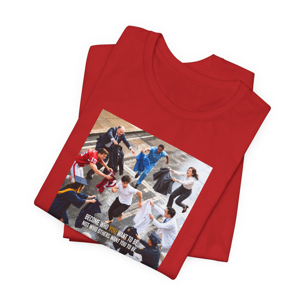 Become Who You Want to Be Graphic Tee — Motivational Photo Chest Print