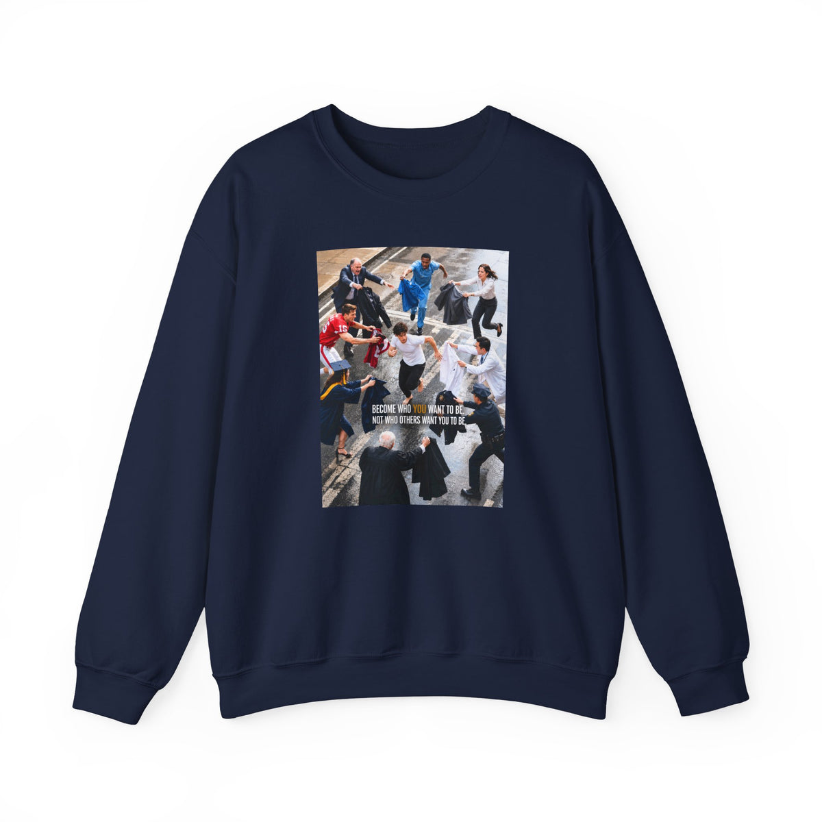 Become Who You Want to Be Graphic Sweatshirt — Motivational Photo Chest Print