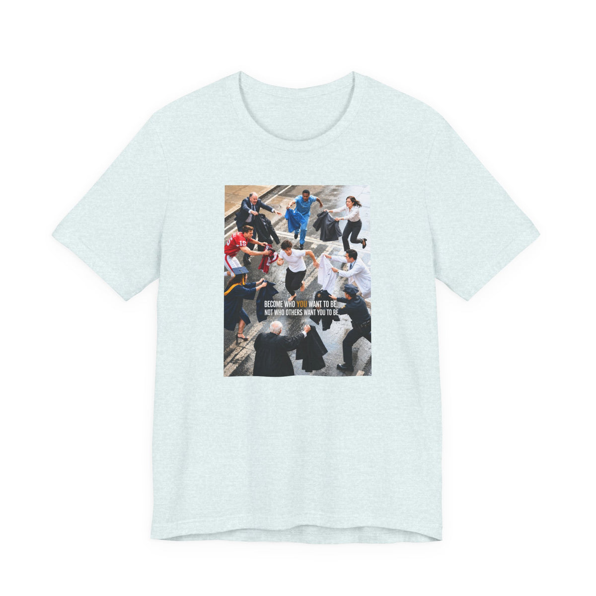 Become Who You Want to Be Graphic Tee — Motivational Photo Chest Print
