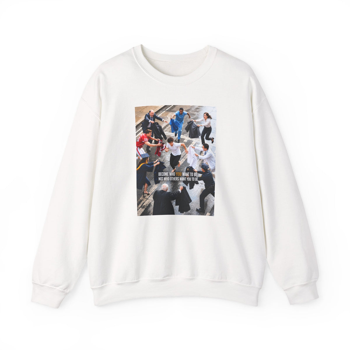 Become Who You Want to Be Graphic Sweatshirt — Motivational Photo Chest Print
