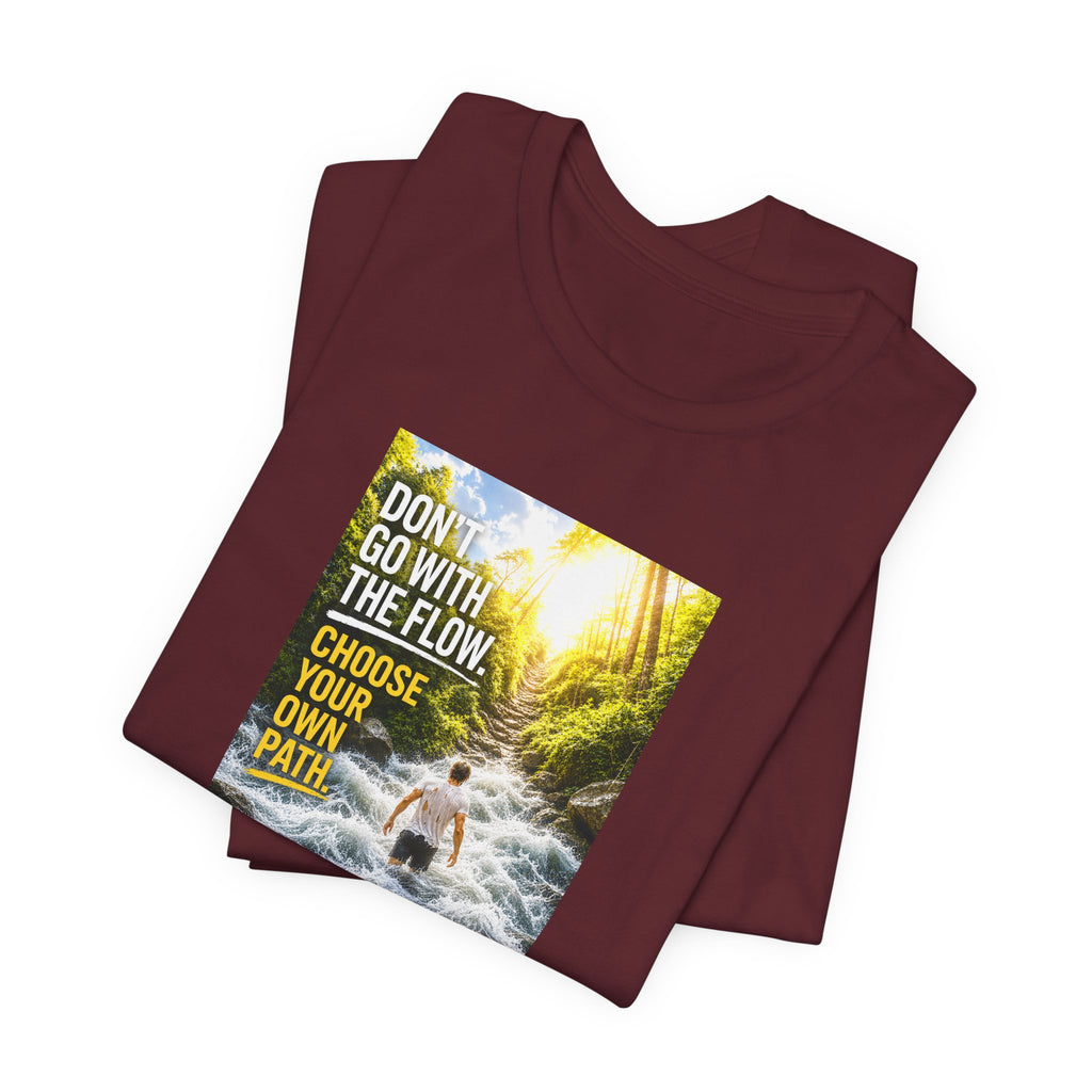Adventure Tee — "Don’t Go With The Flow. Choose Your Own Path." Graphic T-Shirt