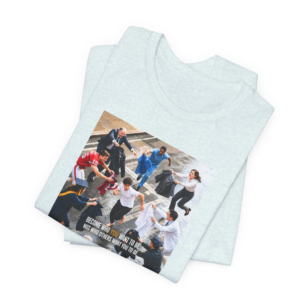 Become Who You Want to Be Graphic Tee — Motivational Photo Chest Print