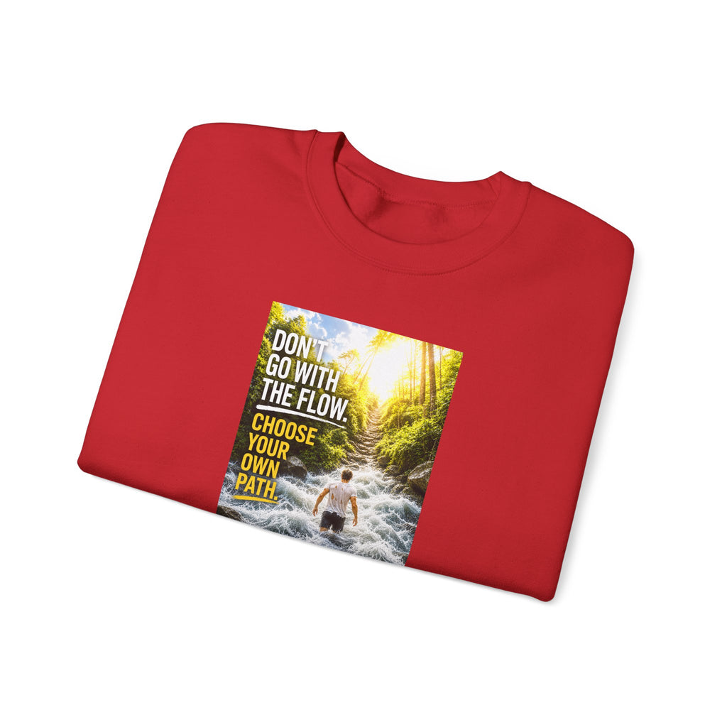 Crewneck Sweatshirt — "Don't Go With The Flow, Choose Your Own Path" Motivational River Design