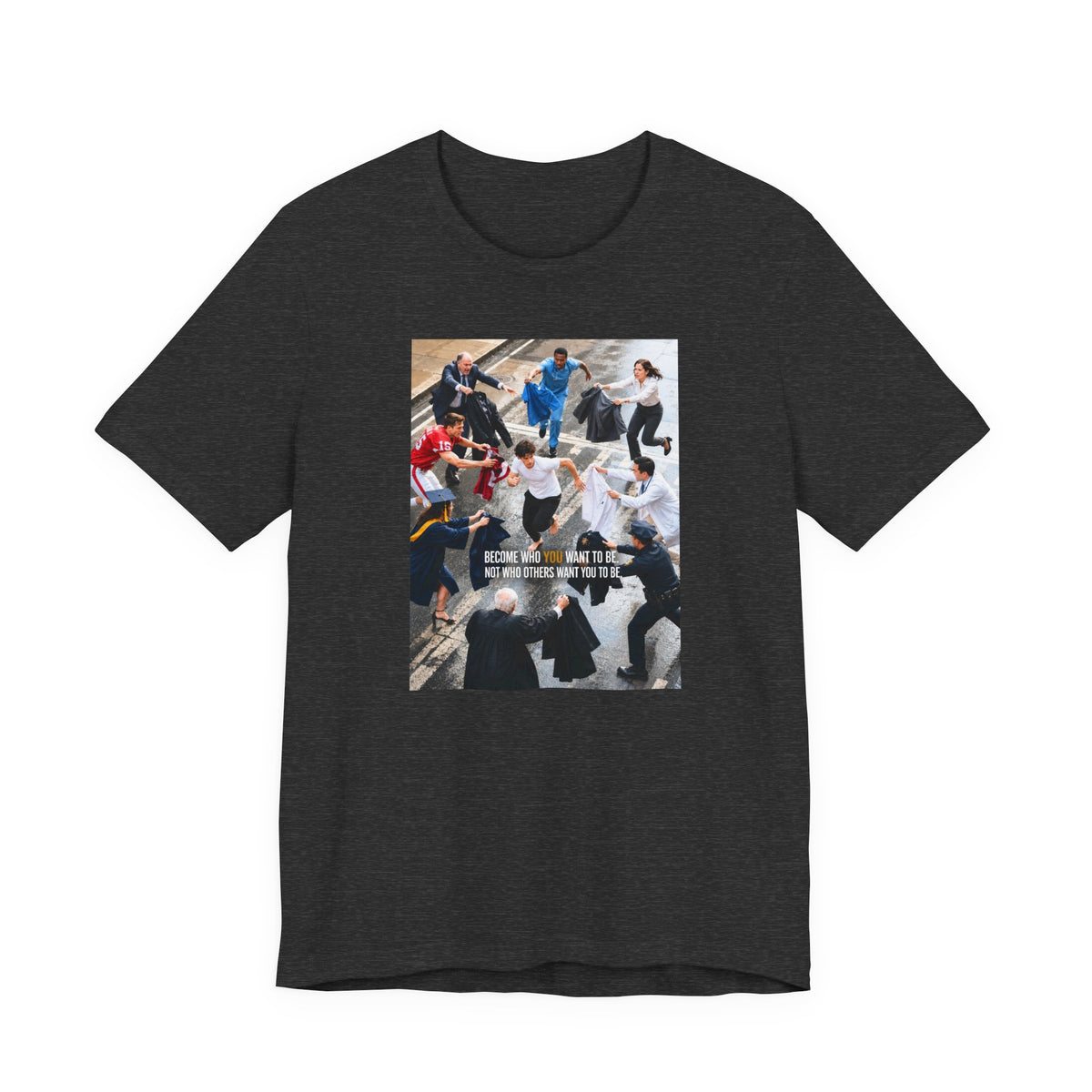 Become Who You Want to Be Graphic Tee — Motivational Photo Chest Print