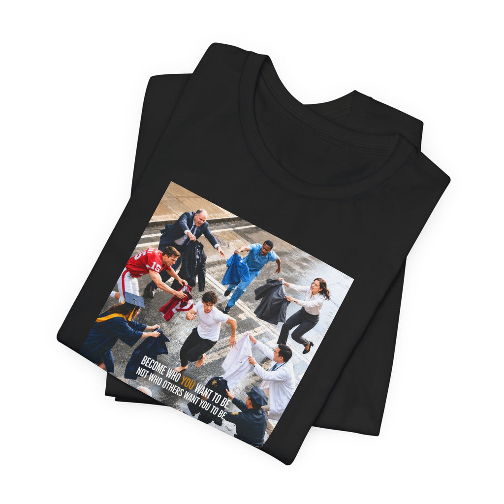 Become Who You Want to Be Graphic Tee — Motivational Photo Chest Print