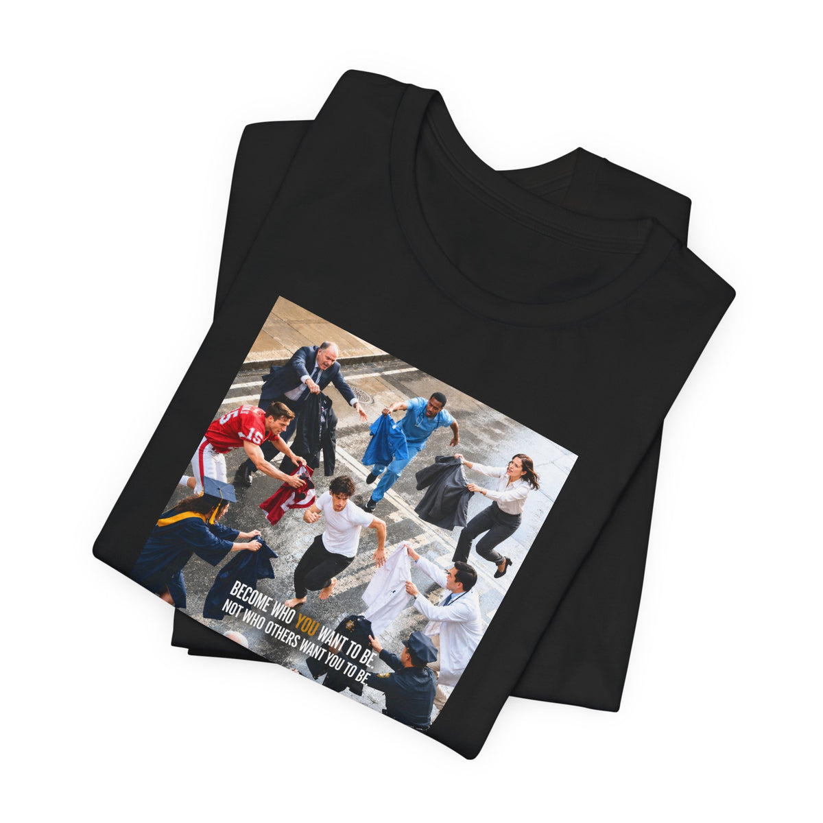 Become Who You Want to Be Graphic Tee — Motivational Photo Chest Print