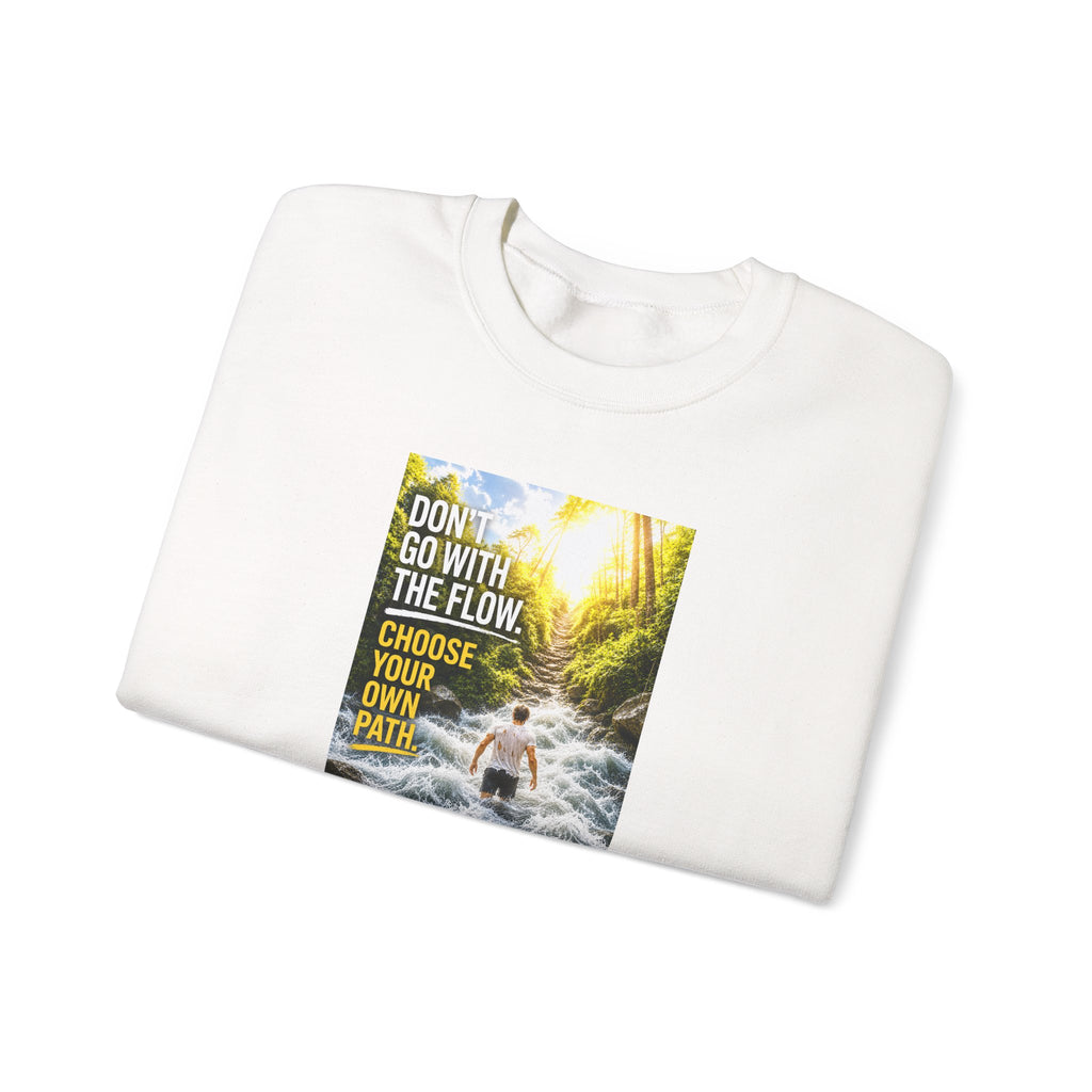 Crewneck Sweatshirt — "Don't Go With The Flow, Choose Your Own Path" Motivational River Design