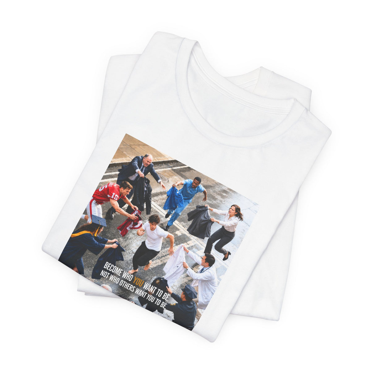 Become Who You Want to Be Graphic Tee — Motivational Photo Chest Print