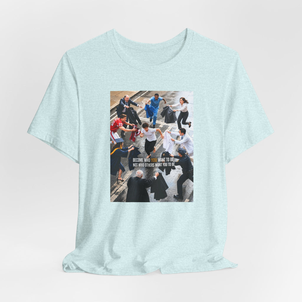 Become Who You Want to Be Graphic Tee — Motivational Photo Chest Print