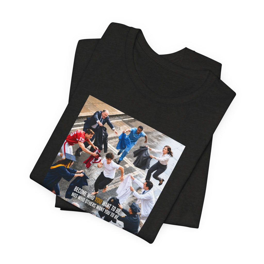 Become Who You Want to Be Graphic Tee — Motivational Photo Chest Print