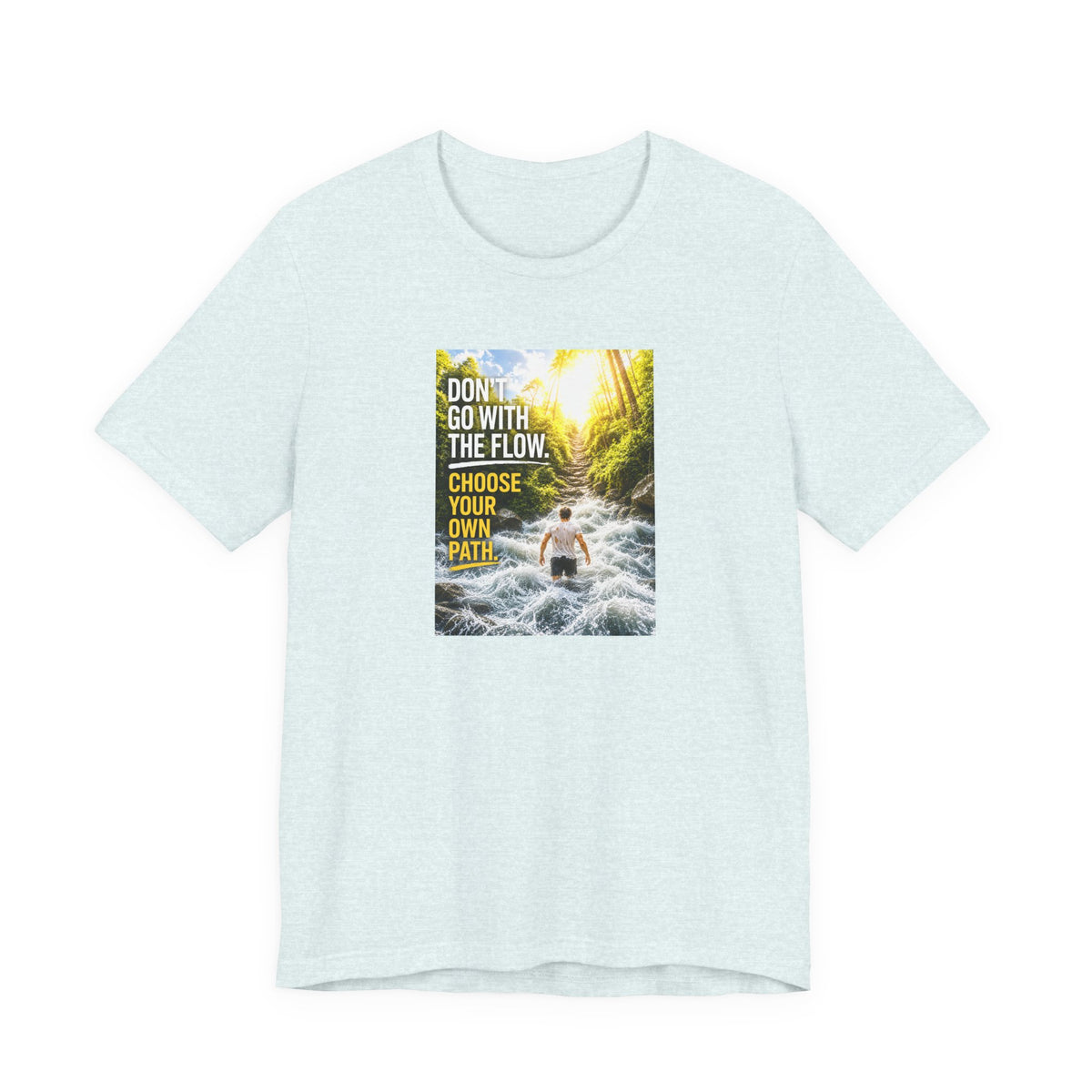 Adventure Tee — "Don’t Go With The Flow. Choose Your Own Path." Graphic T-Shirt