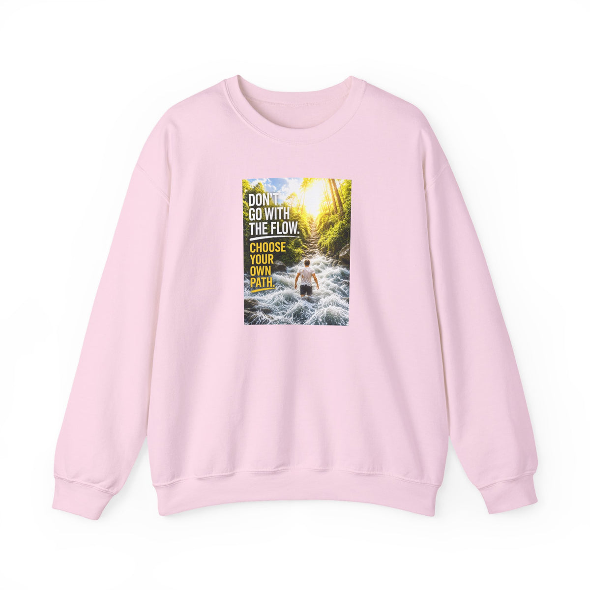 Crewneck Sweatshirt — "Don't Go With The Flow, Choose Your Own Path" Motivational River Design