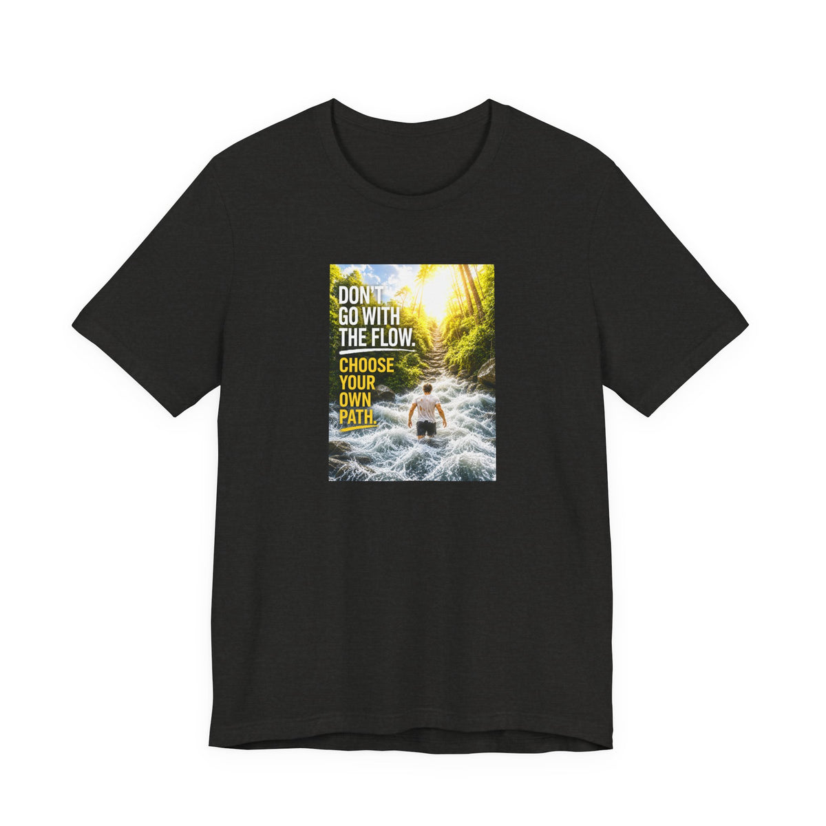 Adventure Tee — "Don’t Go With The Flow. Choose Your Own Path." Graphic T-Shirt