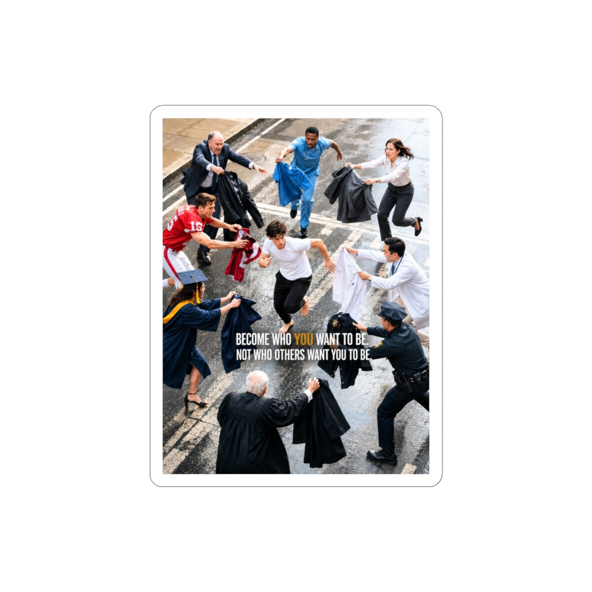 Motivational Campus Life Sticker — “Become Who You Want To Be” Kiss-Cut Sticker