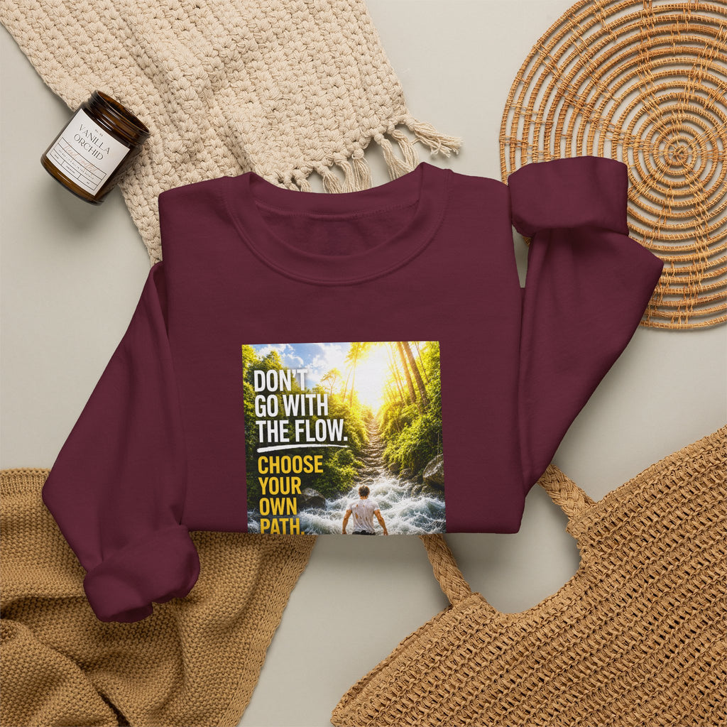 Crewneck Sweatshirt — "Don't Go With The Flow, Choose Your Own Path" Motivational River Design