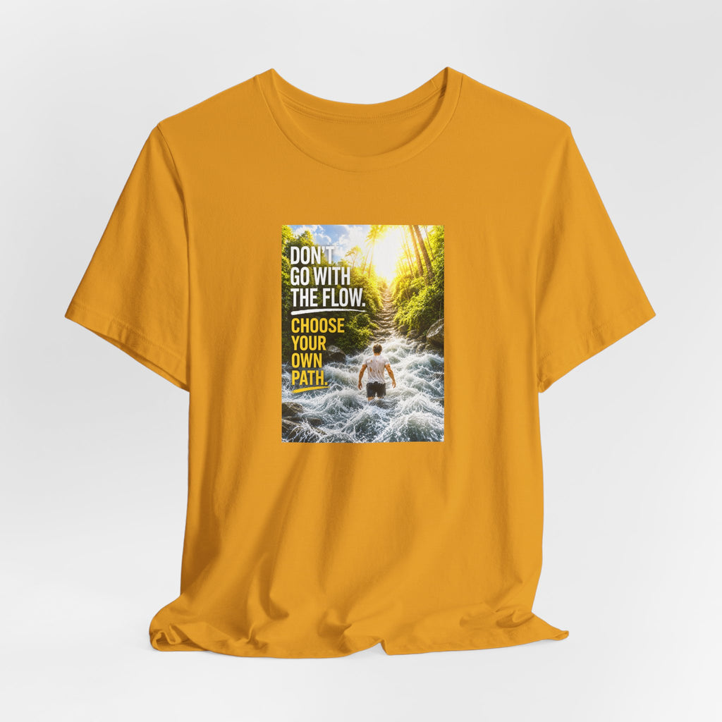 Adventure Tee — "Don’t Go With The Flow. Choose Your Own Path." Graphic T-Shirt