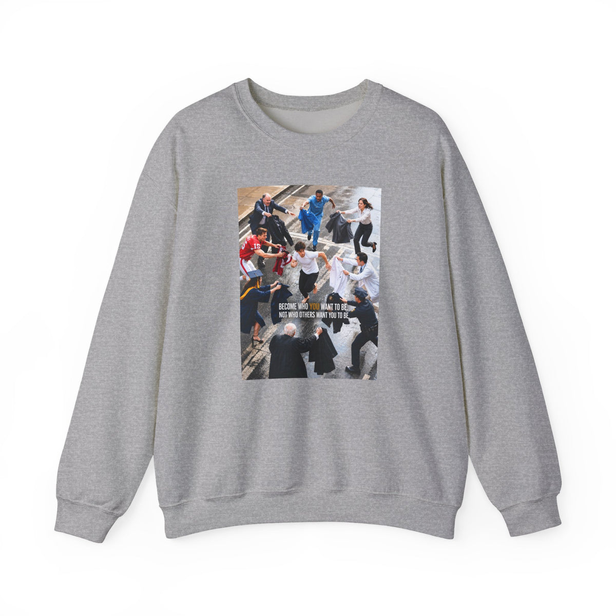 Become Who You Want to Be Graphic Sweatshirt — Motivational Photo Chest Print