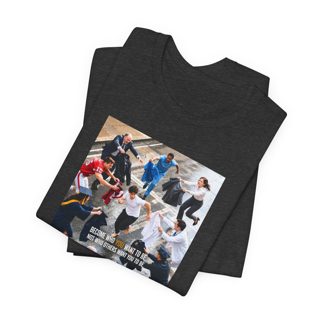 Become Who You Want to Be Graphic Tee — Motivational Photo Chest Print
