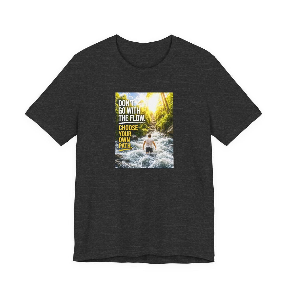 Adventure Tee — "Don’t Go With The Flow. Choose Your Own Path." Graphic T-Shirt