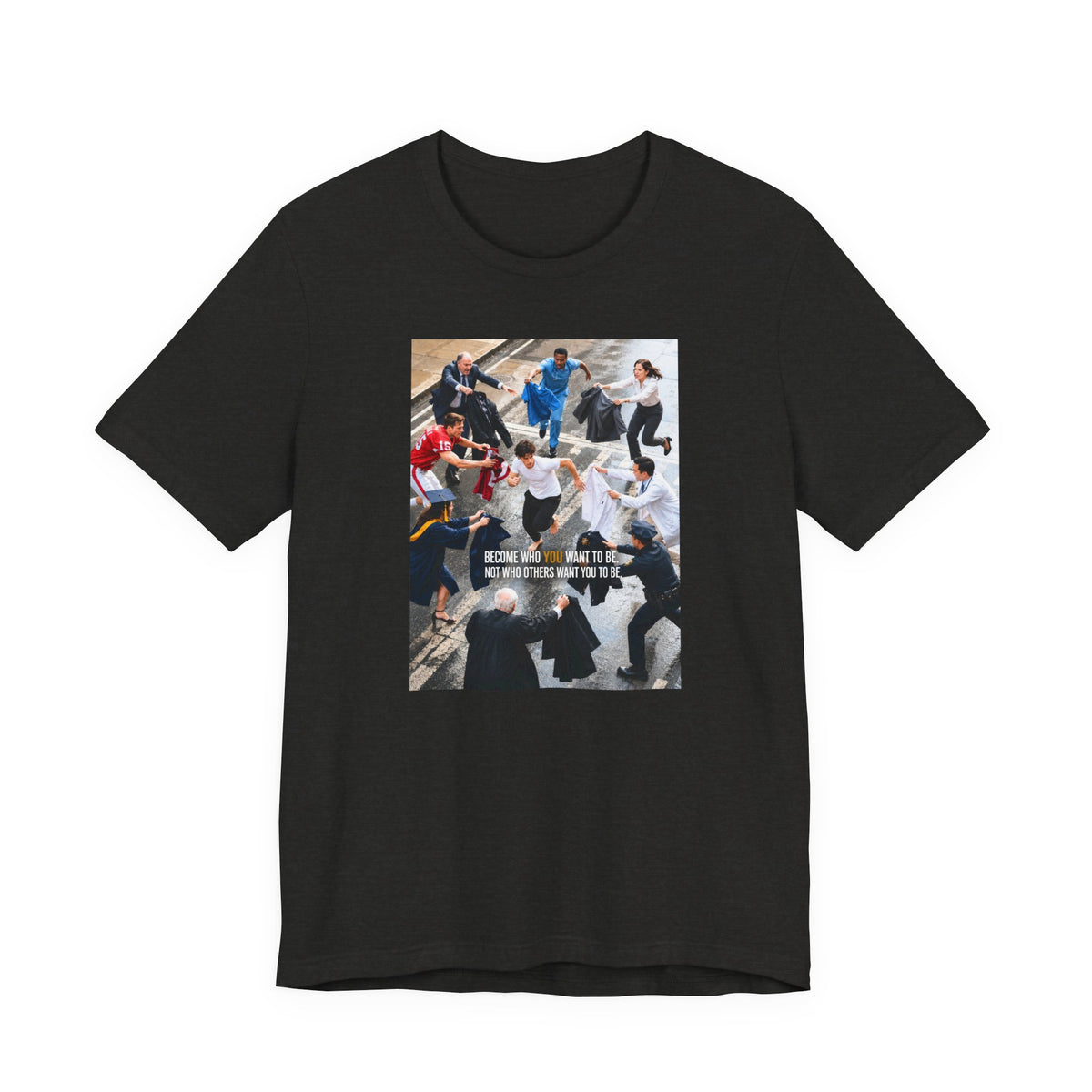 Become Who You Want to Be Graphic Tee — Motivational Photo Chest Print