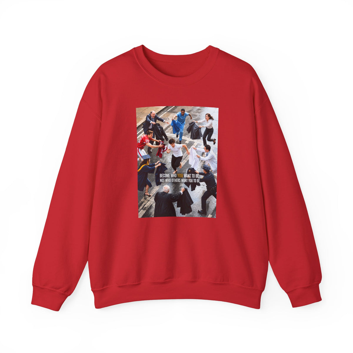 Become Who You Want to Be Graphic Sweatshirt — Motivational Photo Chest Print
