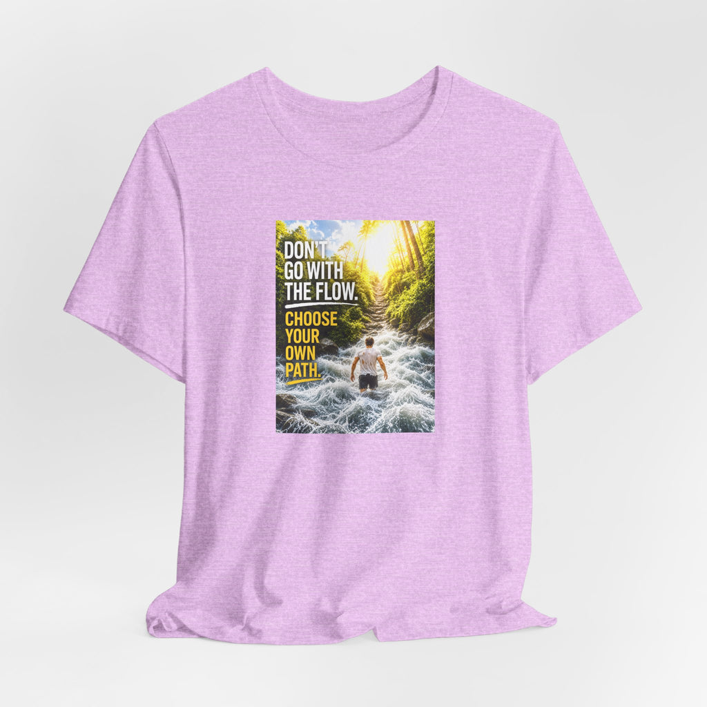Adventure Tee — "Don’t Go With The Flow. Choose Your Own Path." Graphic T-Shirt