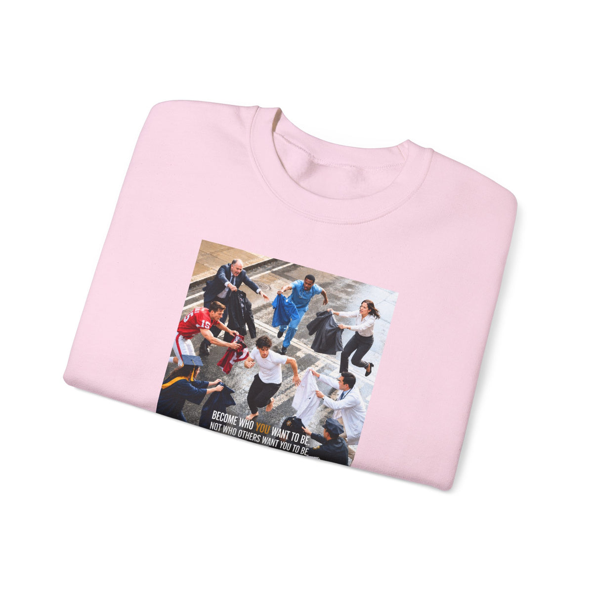 Become Who You Want to Be Graphic Sweatshirt — Motivational Photo Chest Print