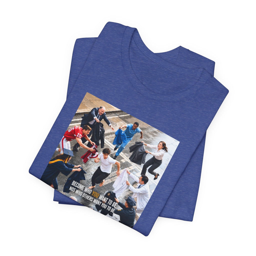 Become Who You Want to Be Graphic Tee — Motivational Photo Chest Print