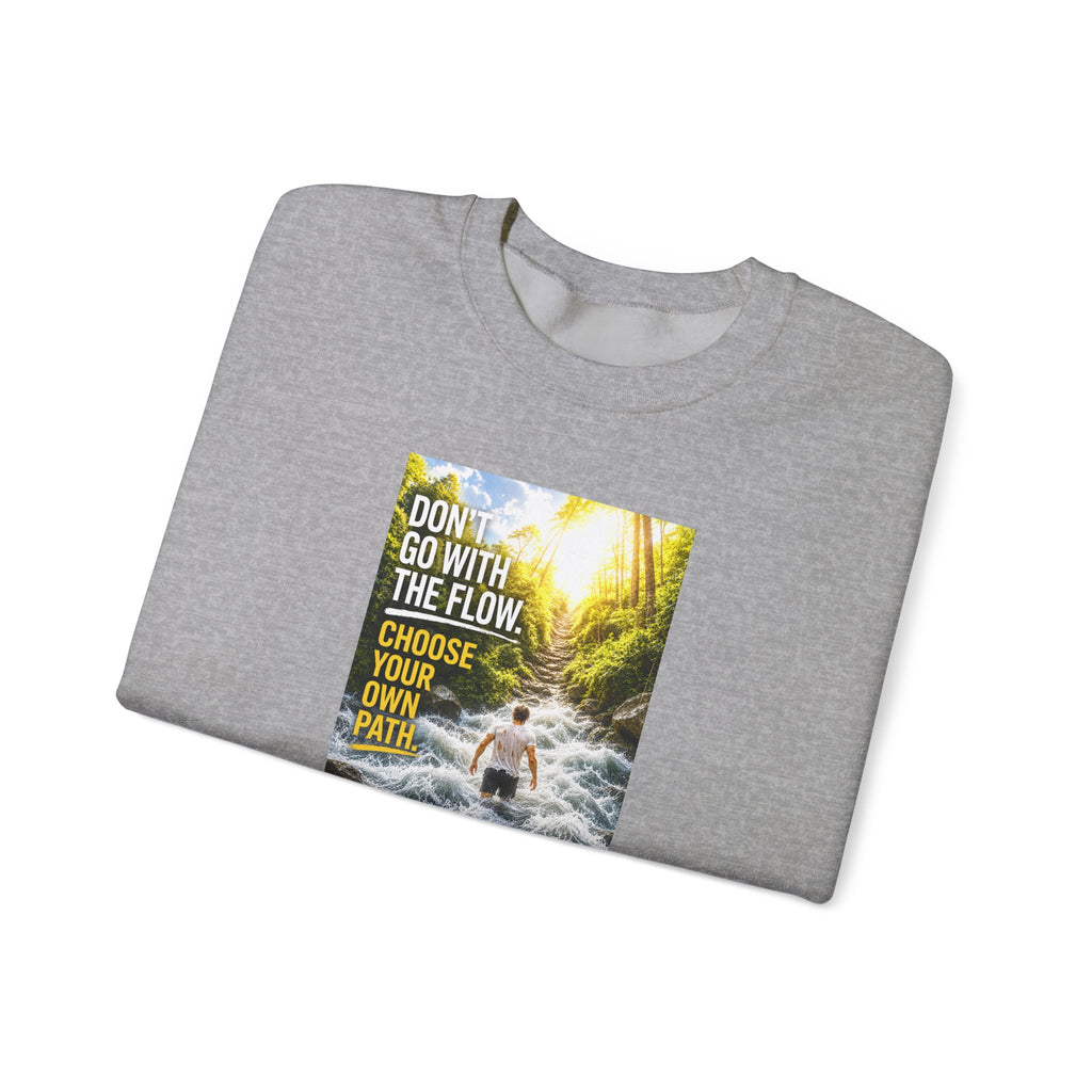 Crewneck Sweatshirt — "Don't Go With The Flow, Choose Your Own Path" Motivational River Design