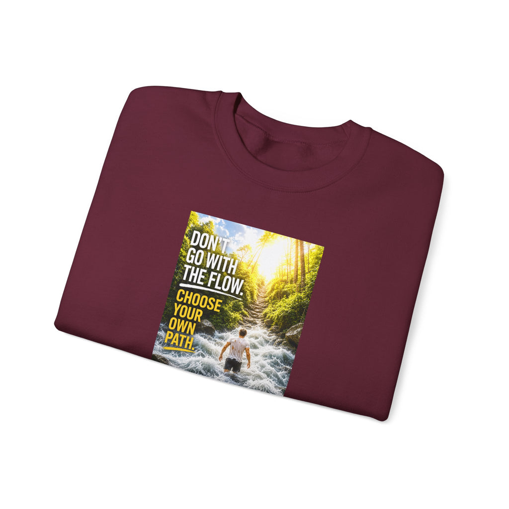 Crewneck Sweatshirt — "Don't Go With The Flow, Choose Your Own Path" Motivational River Design