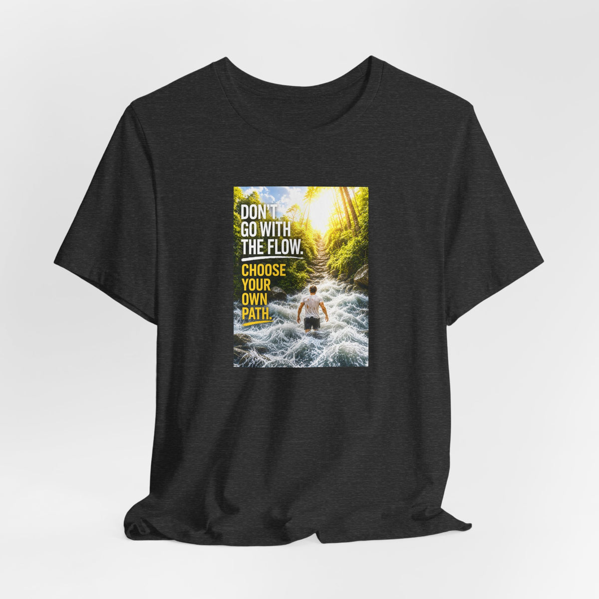 Adventure Tee — "Don’t Go With The Flow. Choose Your Own Path." Graphic T-Shirt