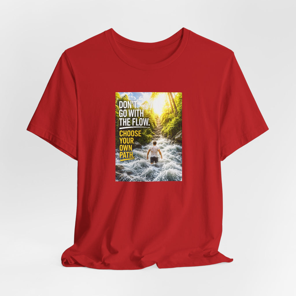 Adventure Tee — "Don’t Go With The Flow. Choose Your Own Path." Graphic T-Shirt