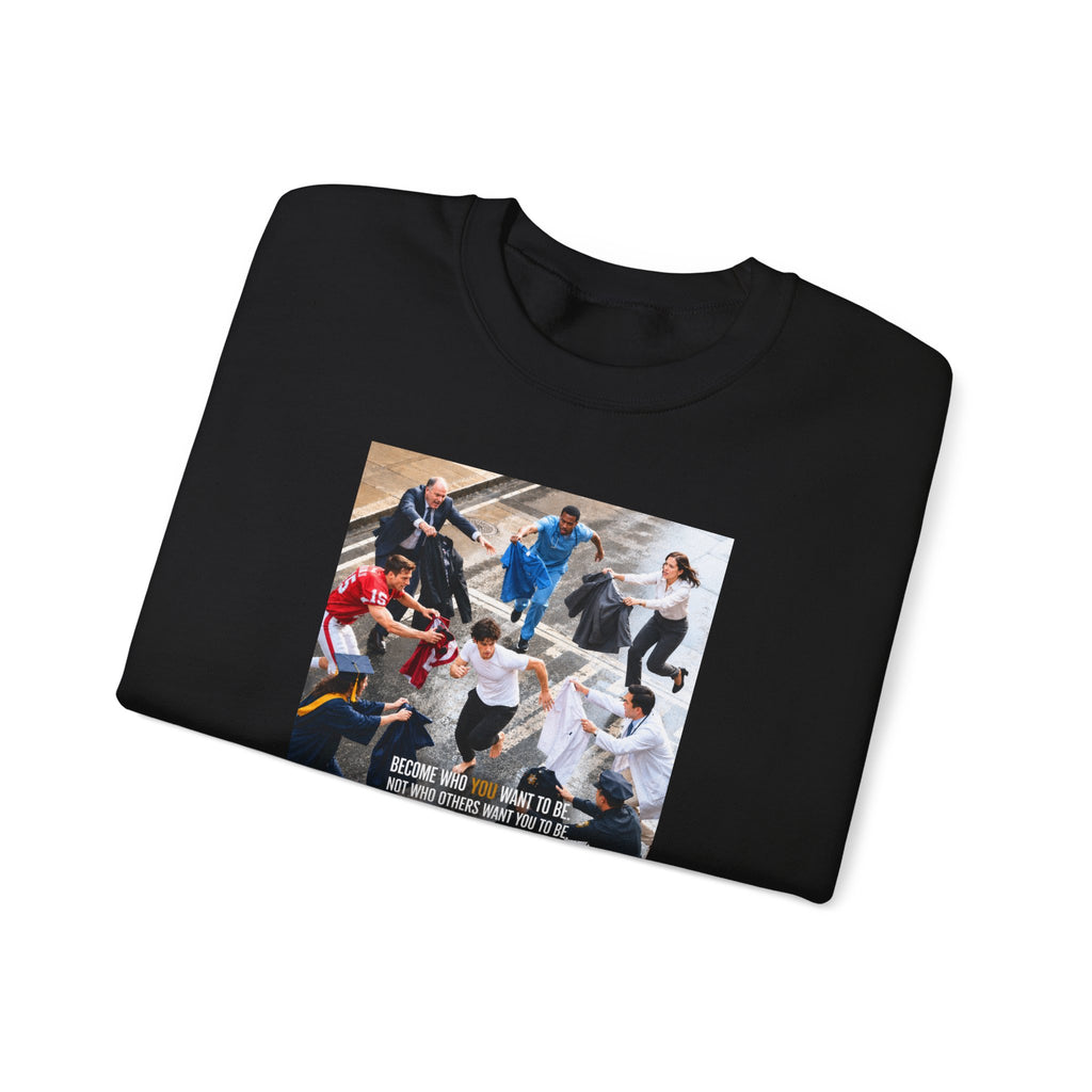 Become Who You Want to Be Graphic Sweatshirt — Motivational Photo Chest Print
