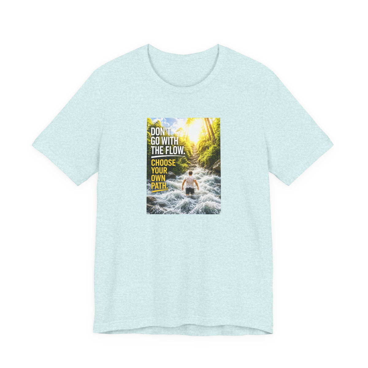 Adventure Tee — "Don’t Go With The Flow. Choose Your Own Path." Graphic T-Shirt