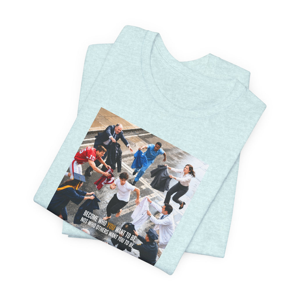 Become Who You Want to Be Graphic Tee — Motivational Photo Chest Print