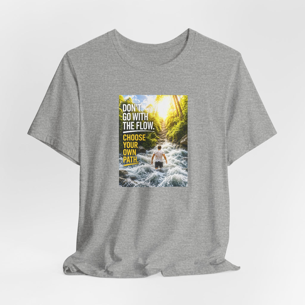 Adventure Tee — "Don’t Go With The Flow. Choose Your Own Path." Graphic T-Shirt