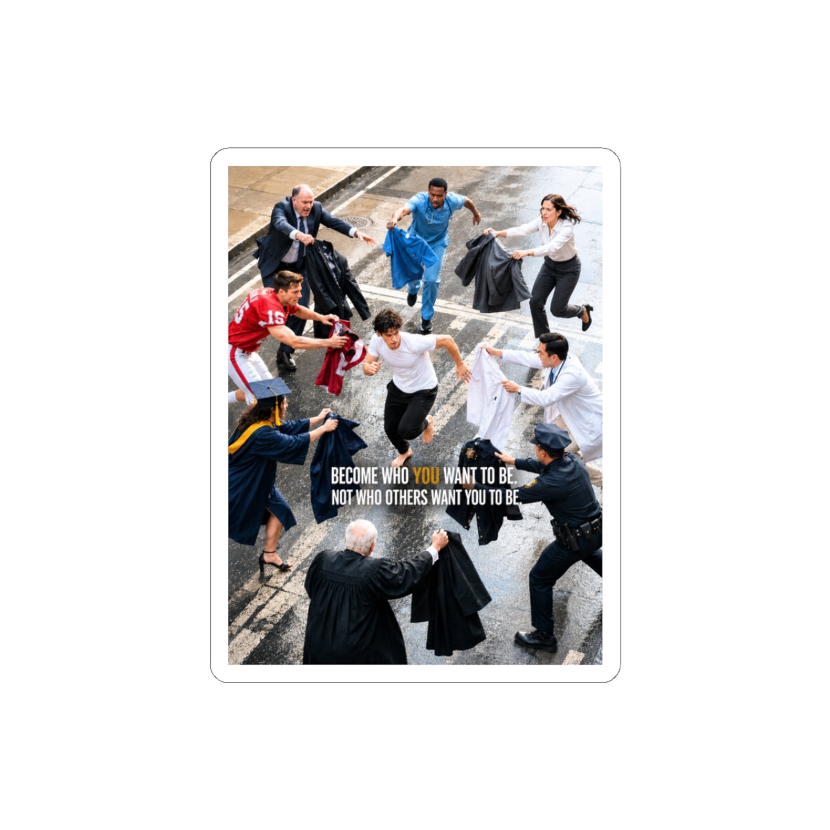 Motivational Campus Life Sticker — “Become Who You Want To Be” Kiss-Cut Sticker
